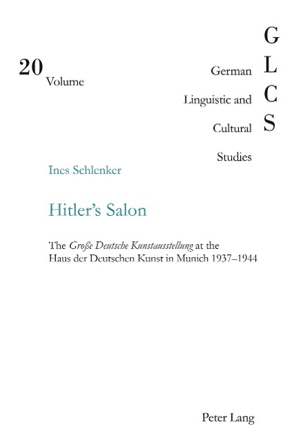 Hitlers Salon: The Große Deutsche Kunstausstellung</I> at the Haus der Deutschen Kunst in Munich 1937-1944