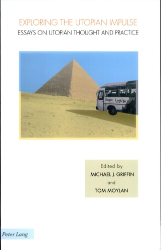 Exploring the Utopian Impulse Essays on Utopian Thought and Practice