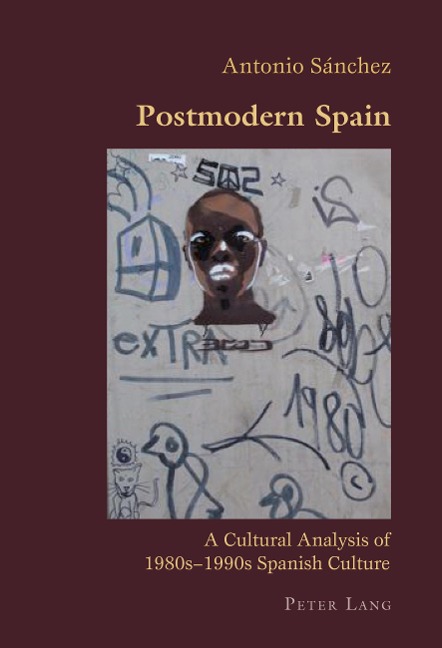 Postmodern Spain: A Cultural Analysis of 1980s-1990s Spanish Culture