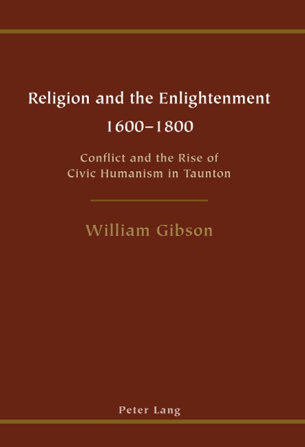 Religion and the Enlightenment - 1600-1800: Conflict and the Rise of Civic Humanism in Taunton
