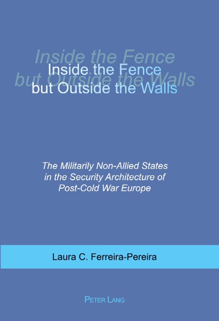 Inside the Fence but Outside the Walls: The Militarily Non-Allied States in the Security Architecture of Post-Cold War Europe