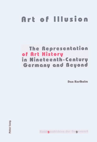 Art of Illusion: The Representation of Art History in Nineteenth-Century Germany and Beyond