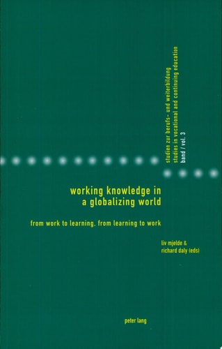 Working Knowledge in a Globalizing World From Work to Learning, from Learning to Work