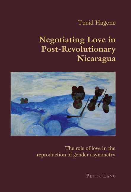 Negotiating Love in Post-Revolutionary Nicaragua: The role of love in the reproduction of gender asymmetry