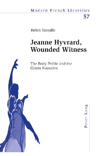Jeanne Hyvrard, Wounded Witness: The Body Politic and the Illness Narrative