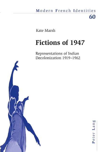 Fictions of 1947: Representations of Indian Decolonization 1919-1962