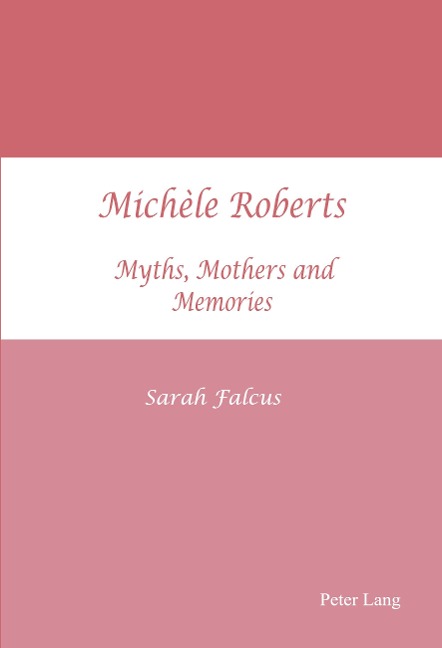 Michèle Roberts: Myths, Mothers and Memories