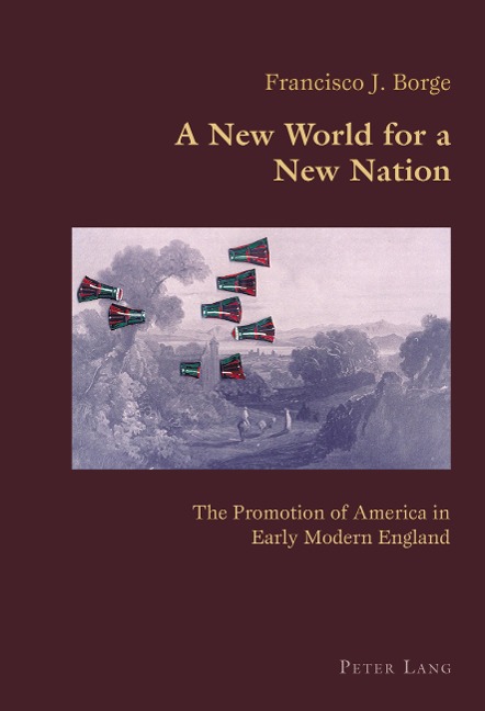 A New World for a New Nation: The Promotion of America in Early Modern England