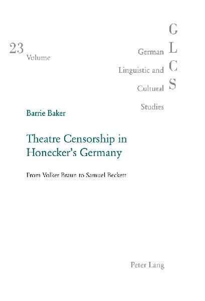 Theatre Censorship in Honeckers Germany: From Volker Braun to Samuel Beckett