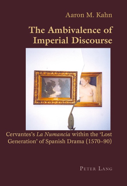 The Ambivalence of Imperial Discourse: Cervantess La Numancia within the Lost Generation of Spanish Drama (1570-90)