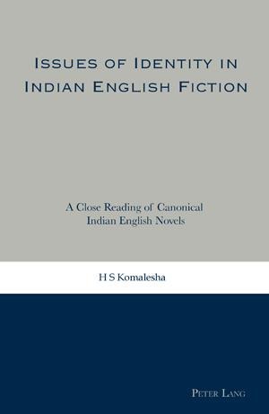 Issues of Identity in Indian English Fiction: A Close Reading of Canonical Indian English Novels