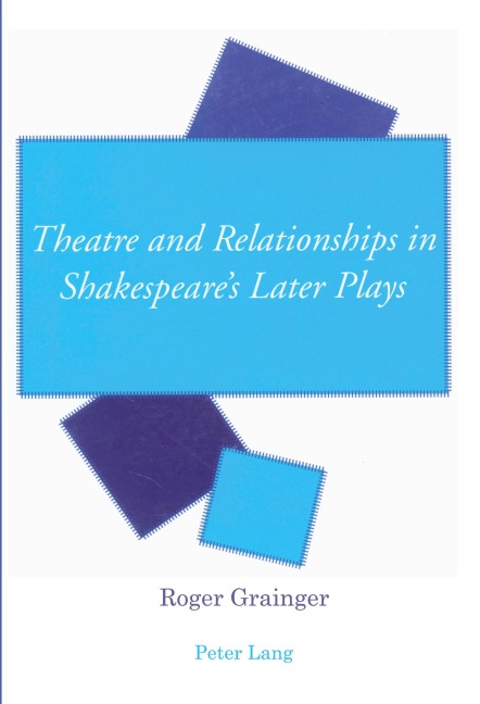 Theatre and Relationships in Shakespeares Later Plays