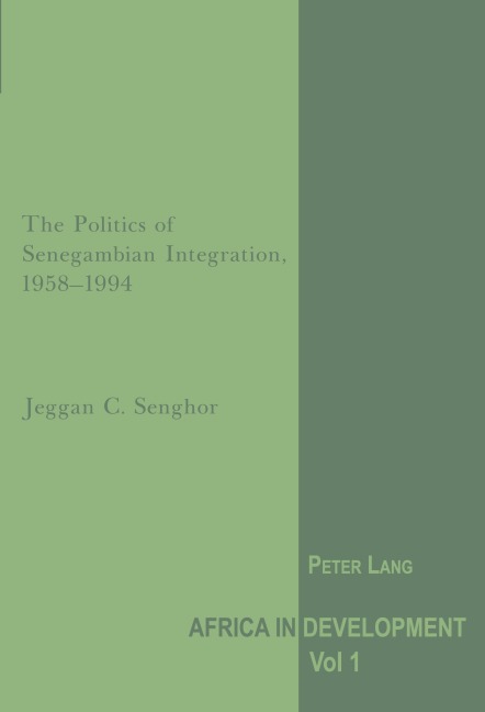 The Politics of Senegambian Integration, 1958-1994