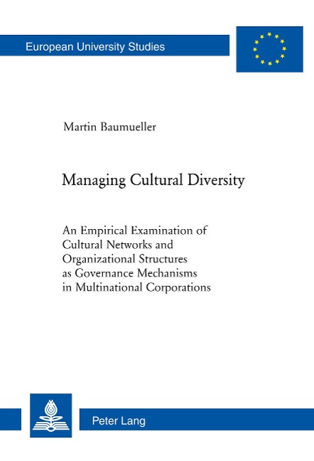 Managing Cultural Diversity: An Empirical Examination of Cultural Networks and Organizational Structures as Governance Mechanisms in Multinational Corporations