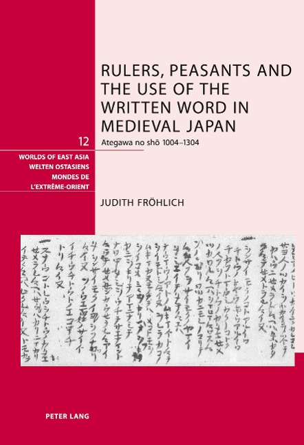 Rulers, Peasants and the Use of the Written Word in Medieval Japan: Ategawa no sh¿ 1004-1304