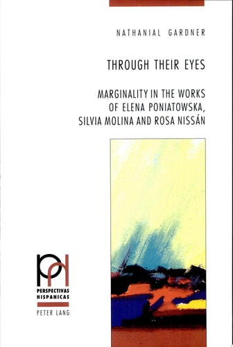 Through Their Eyes Marginality in the Works of Elena Poniatowska, Silvia Molina and Rosa Nissán