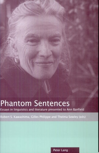 Phantom Sentences Essays in Linguistics and Literature Presented to Ann Banfield