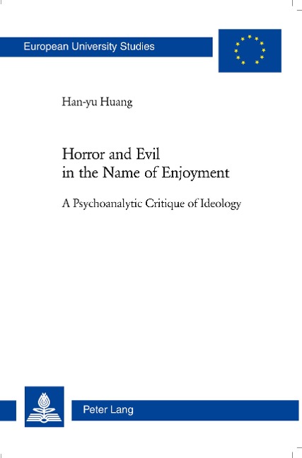 Horror and Evil in the Name of Enjoyment: A Psychoanalytic Critique of Ideology