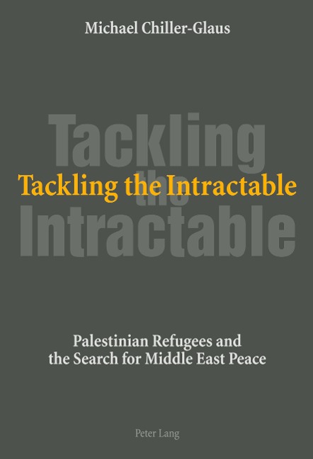 Tackling the Intractable: Palestinian Refugees and the Search for Middle East Peace