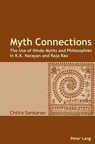 Myth Connections The Use of Hindu Myths and Philosophies in R.K. Narayan and Raja Rao