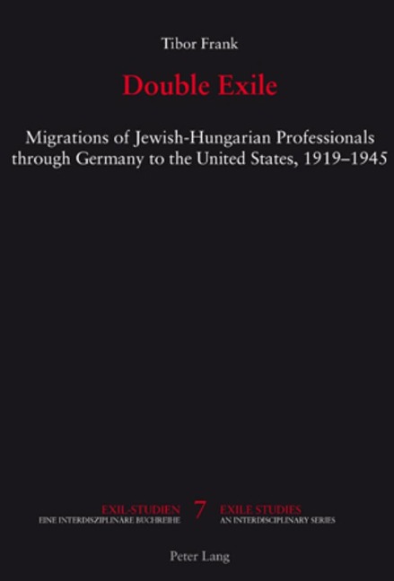 Double Exile: Migrations of Jewish-Hungarian Professionals through Germany to the United States, 1919-1945
