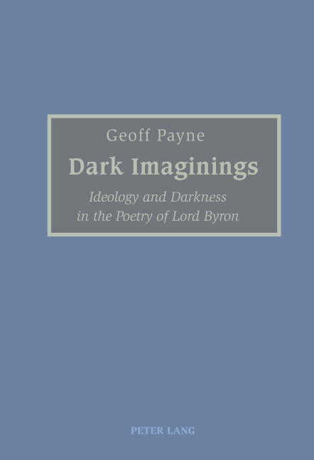 Dark Imaginings: Ideology and Darkness in the Poetry of Lord Byron