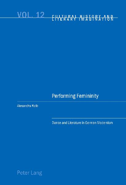 Performing Femininity: Dance and Literature in German Modernism