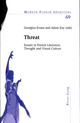 Threat Essays in French Literature, Thought and Visual Culture