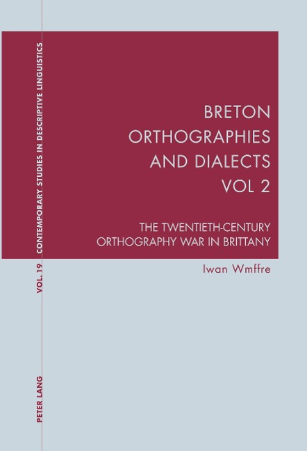 Breton Orthographies and Dialects - Vol. 2: The Twentieth-Century Orthography War in Brittany