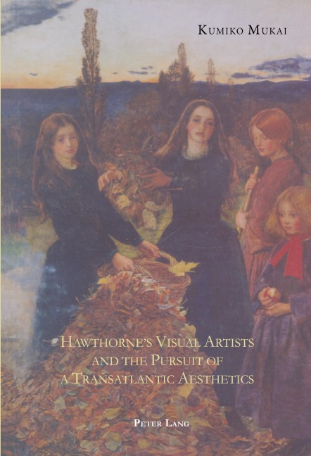 Hawthornes Visual Artists and the Pursuit of a Transatlantic Aesthetics