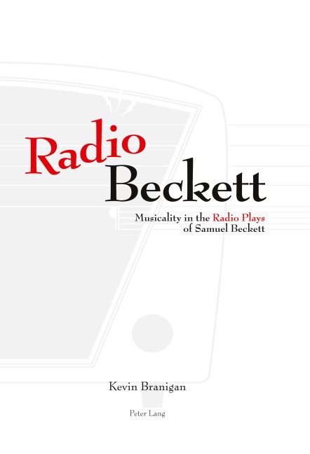 Radio Beckett: Musicality in the Radio Plays of Samuel Beckett
