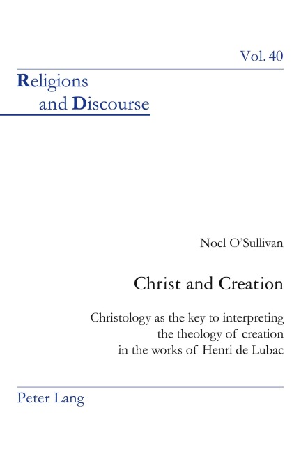 Christ and Creation: Christology as the key to interpreting the theology of creation in the works of Henri de Lubac