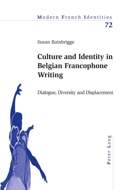 Culture and Identity in Belgian Francophone Writing: Dialogue, Diversity and Displacement