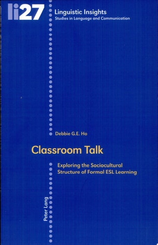 Classroom Talk Exploring the Sociocultural Structure of Formal ESL Learning