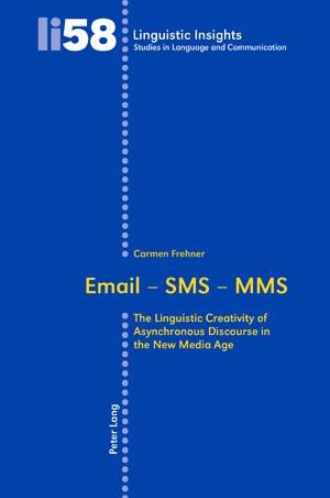 Email - SMS - MMS: The Linguistic Creativity of Asynchronous Discourse in the New Media Age