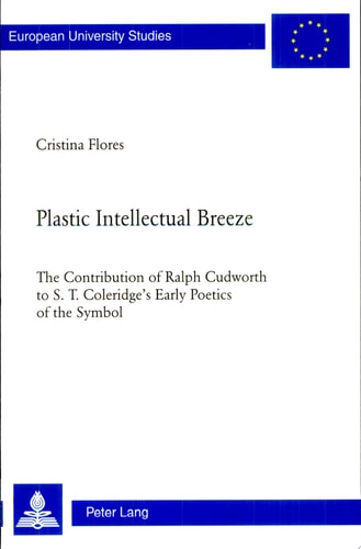 Plastic Intellectual Breeze The Contribution of Ralph Cudworth to S. T. Coleridge's Early Poetics of the Symbol