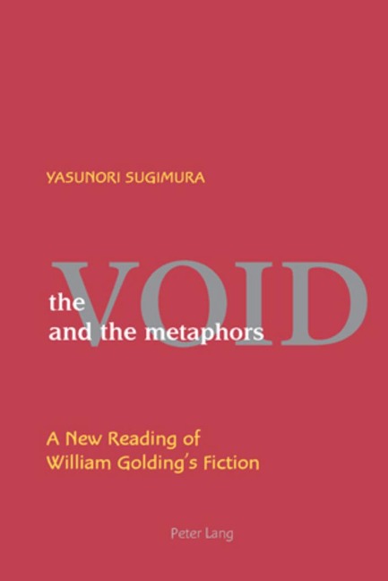 The Void and the Metaphors: A New Reading of William Goldings Fiction