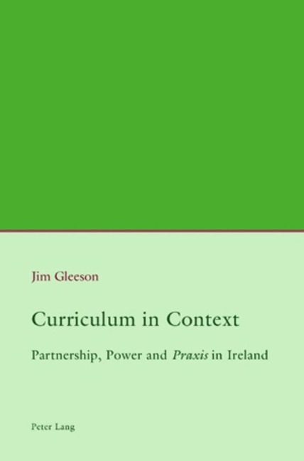 Curriculum in Context: Partnership, Power and Praxis in Ireland