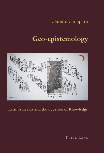 Geo-epistemology: Latin America and the Location of Knowledge