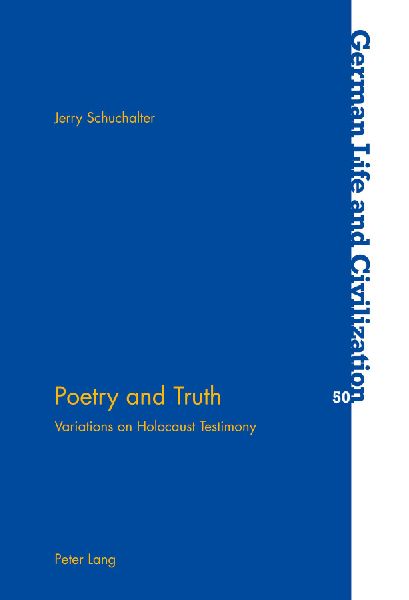 Poetry and Truth: Variations on Holocaust Testimony