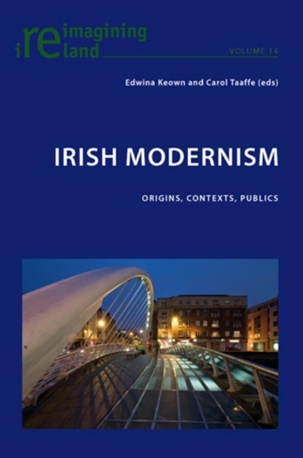 Irish Modernism: Origins, Contexts, Publics