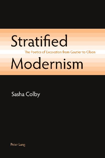 Stratified Modernism: The Poetics of Excavation from Gautier to Olson