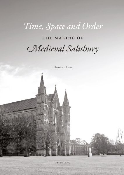 Time, Space and Order: The Making of Medieval Salisbury