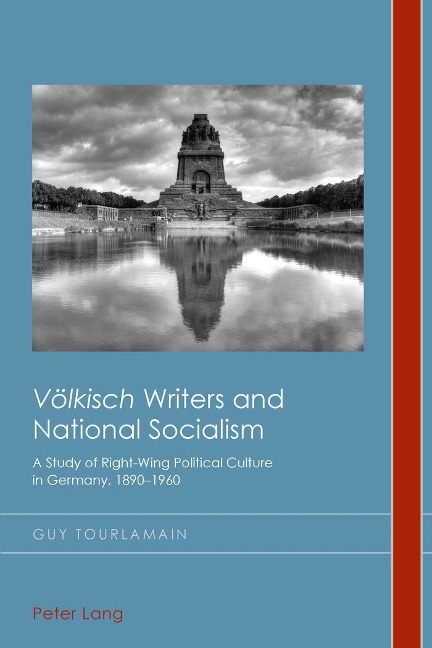 Völkisch Writers and National Socialism: A Study of Right-Wing Political Culture in Germany, 1890-1960