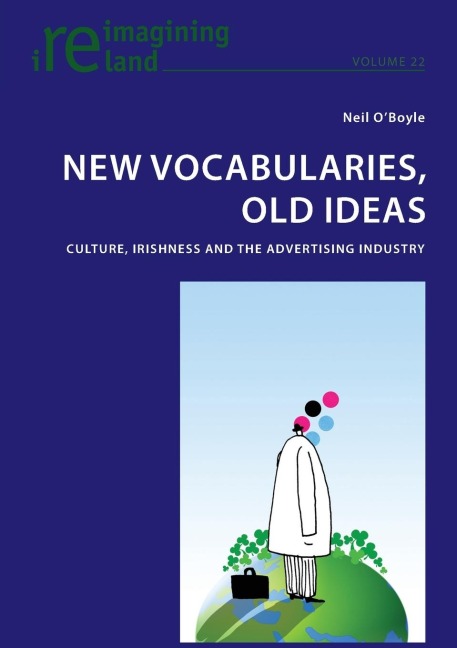 New Vocabularies, Old Ideas: Culture, Irishness and the Advertising Industry