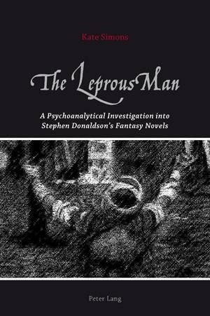 The Leprous Man: A Psychoanalytical Investigation into Stephen Donaldsons Fantasy Novels