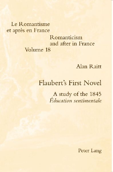 Flauberts First Novel: A study of the 1845 Éducation sentimentale