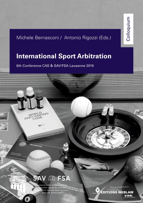 International Sport Arbitration: 6th Conference CAS & SAV/FSA Lausanne 2016