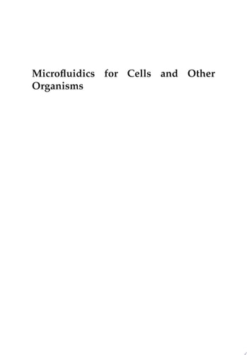 Microfluidics for Cells and Other Organisms