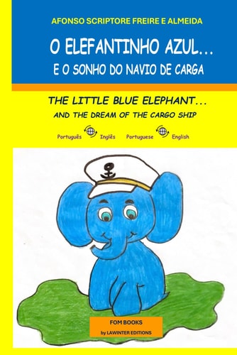 O Elefantinho Azul...E o Sonho do Navio de Carga: The Little Blue Elephant...And the Dream of the Cargo Ship